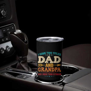 I Have Two Titles Dad And Grandpa Tumbler Cup Retro Father's Day Grandpa Gift TS10 Print Your Wear