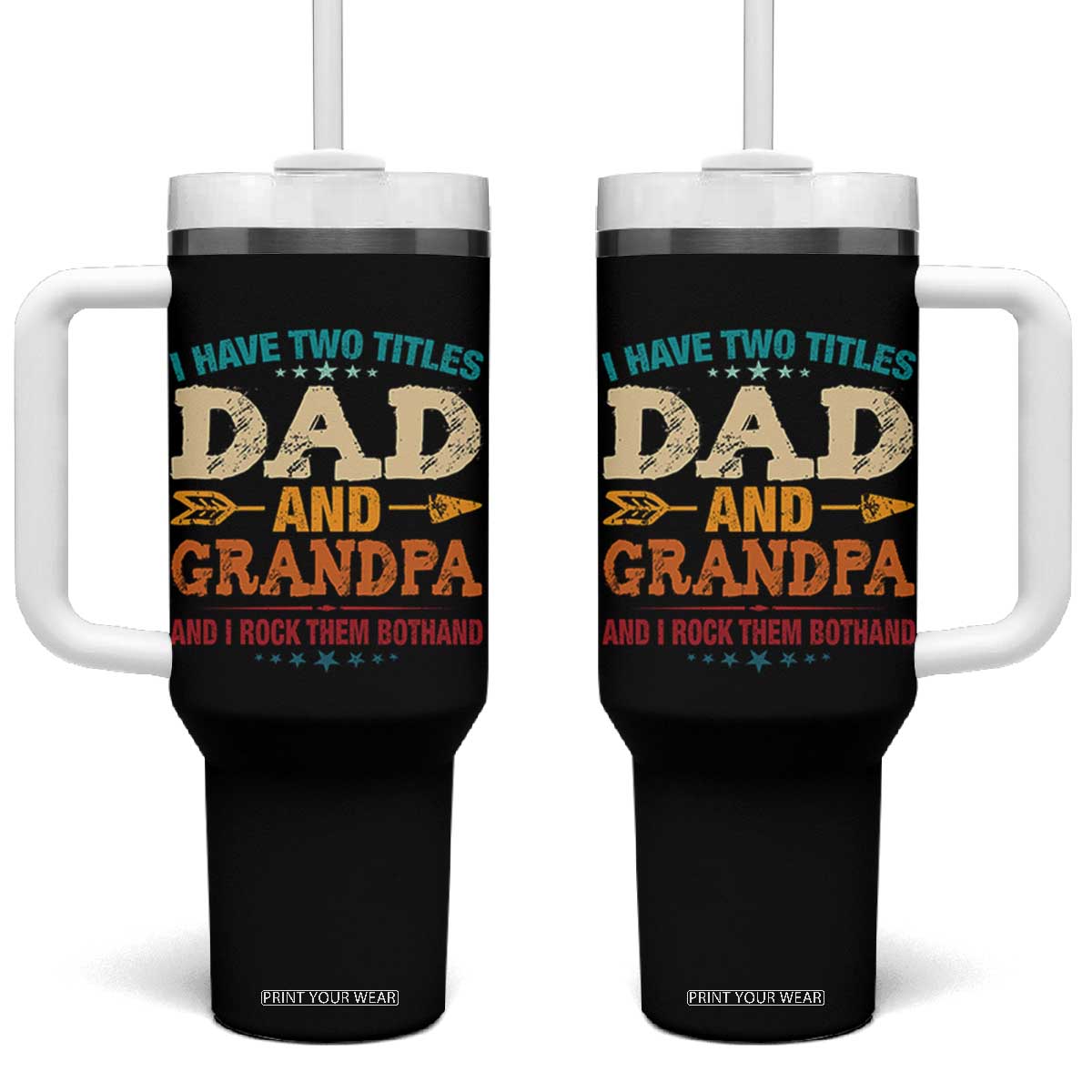 I Have Two Titles Dad And Grandpa Tumbler With Handle Retro Father's Day Grandpa Gift TS10 One Size: 40 oz Black Print Your Wear