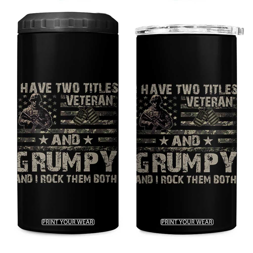 I Have Two Titles Veteran And Grumpy And I Rock Them Both 4 in 1 Can Cooler Tumbler TS11 One Size: 16 oz Black Print Your Wear