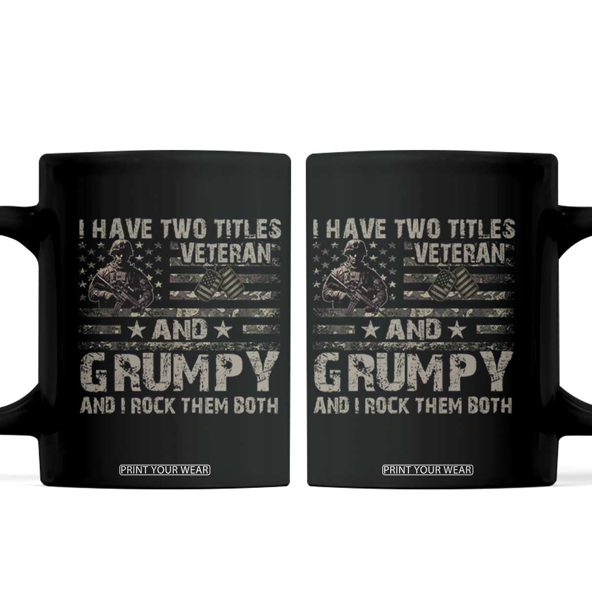 I Have Two Titles Veteran And Grumpy And I Rock Them Both Coffee Mug TS11 Black Print Your Wear