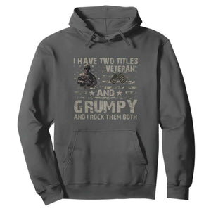 I Have Two Titles Veteran And Grumpy And I Rock Them Both Hoodie TS11 Dark Heather Print Your Wear