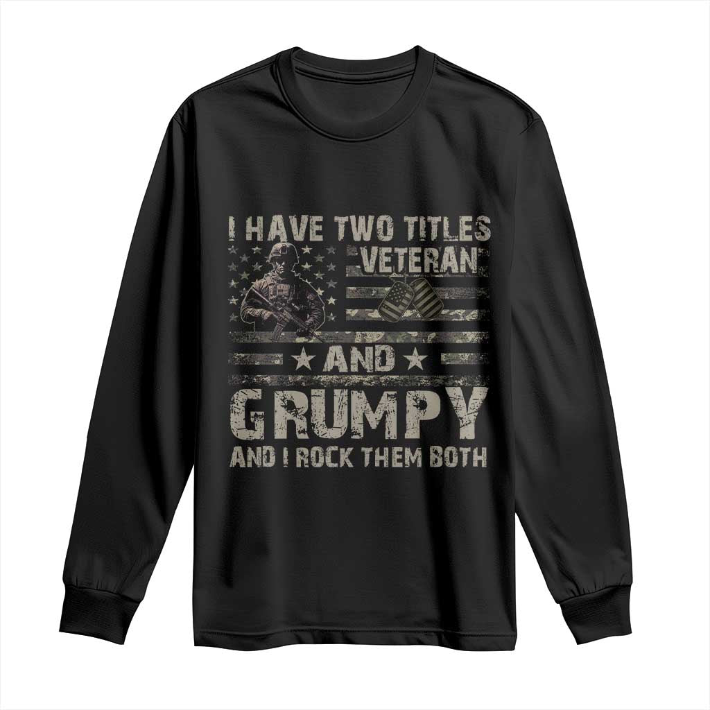 I Have Two Titles Veteran And Grumpy And I Rock Them Both Long Sleeve Shirt TS11 Black Print Your Wear