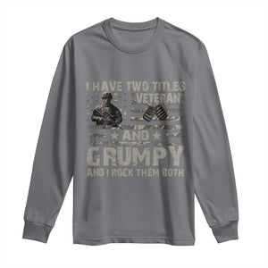 I Have Two Titles Veteran And Grumpy And I Rock Them Both Long Sleeve Shirt TS11 Charcoal Print Your Wear