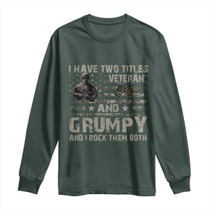 I Have Two Titles Veteran And Grumpy And I Rock Them Both Long Sleeve Shirt TS11 Dark Forest Green Print Your Wear