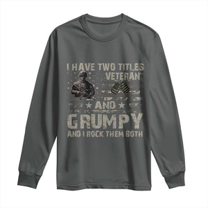I Have Two Titles Veteran And Grumpy And I Rock Them Both Long Sleeve Shirt TS11 Dark Heather Print Your Wear