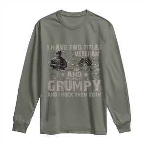 I Have Two Titles Veteran And Grumpy And I Rock Them Both Long Sleeve Shirt TS11 Military Green Print Your Wear