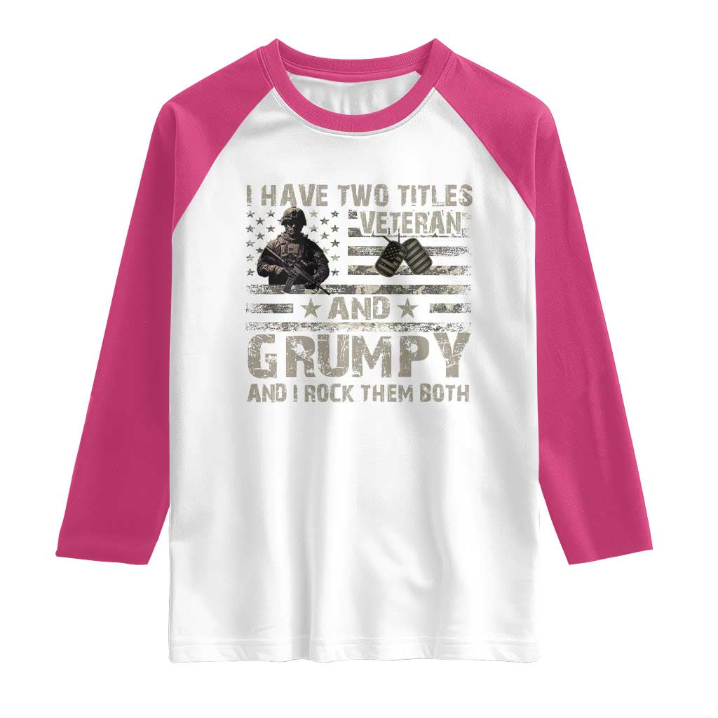 I Have Two Titles Veteran And Grumpy And I Rock Them Both Raglan Shirt TS11 White Heliconia Print Your Wear