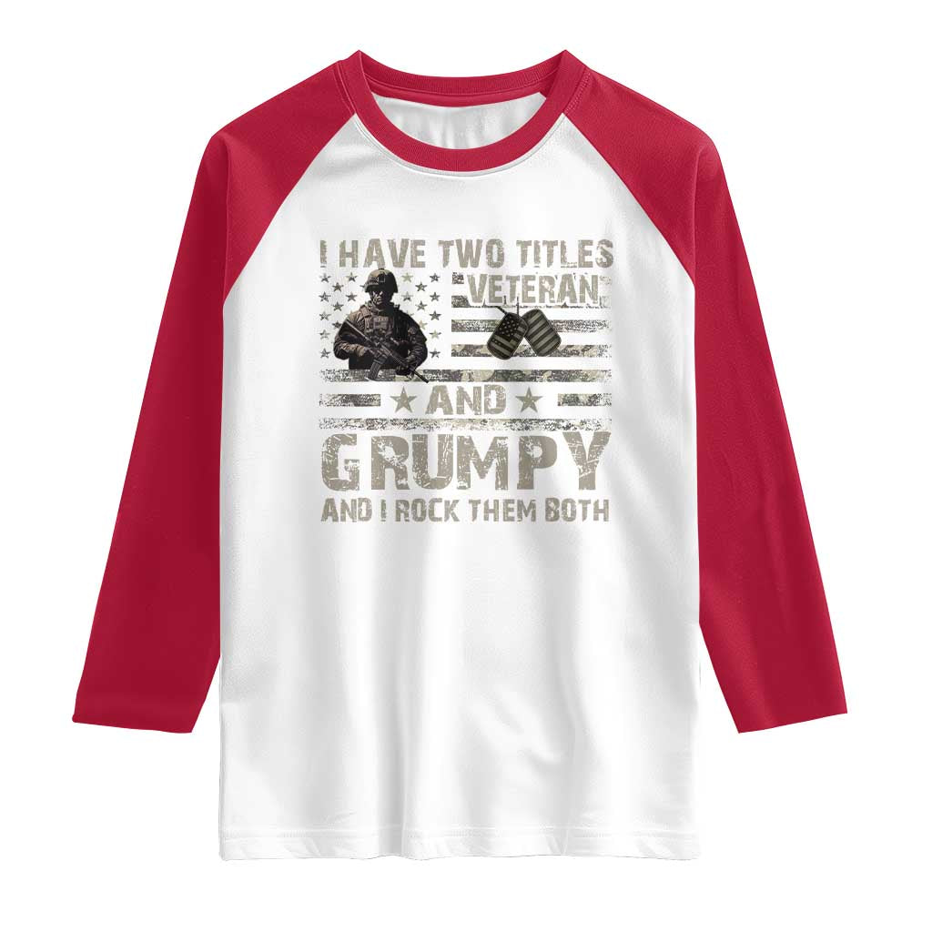 I Have Two Titles Veteran And Grumpy And I Rock Them Both Raglan Shirt TS11 White Red Print Your Wear