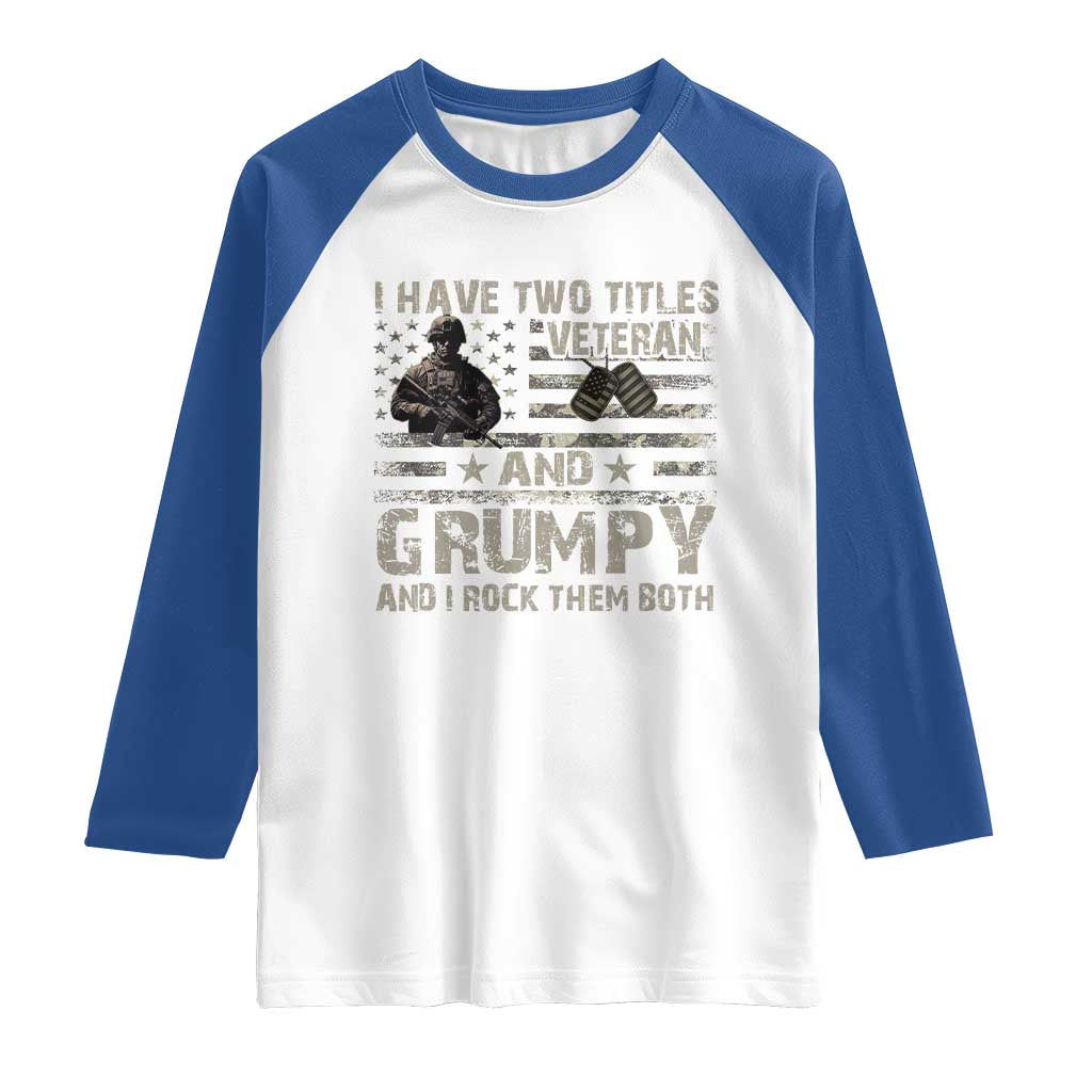 I Have Two Titles Veteran And Grumpy And I Rock Them Both Raglan Shirt TS11 White Royal Print Your Wear