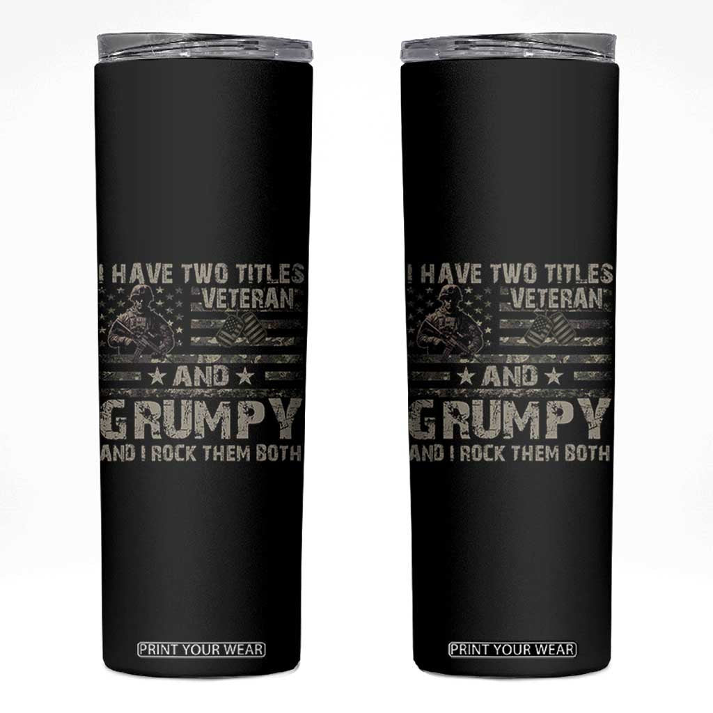 I Have Two Titles Veteran And Grumpy And I Rock Them Both Skinny Tumbler TS11 Black Print Your Wear