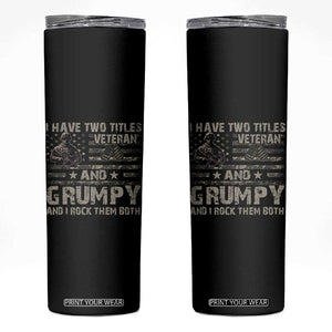 I Have Two Titles Veteran And Grumpy And I Rock Them Both Skinny Tumbler TS11 Black Print Your Wear
