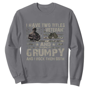 I Have Two Titles Veteran And Grumpy And I Rock Them Both Sweatshirt TS11 Charcoal Print Your Wear