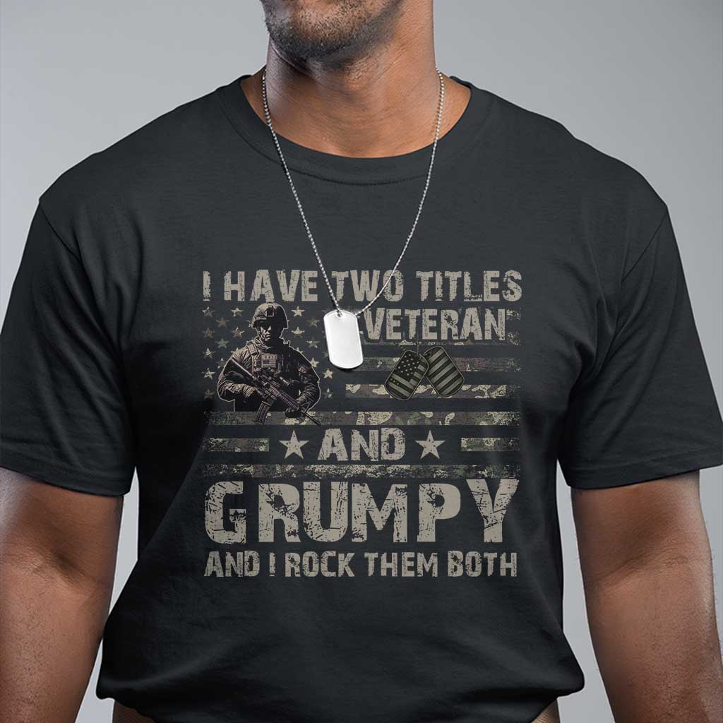 I Have Two Titles Veteran And Grumpy And I Rock Them Both T Shirt TS11 Black Print Your Wear