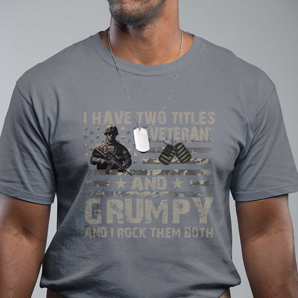 I Have Two Titles Veteran And Grumpy And I Rock Them Both T Shirt TS11 Charcoal Print Your Wear