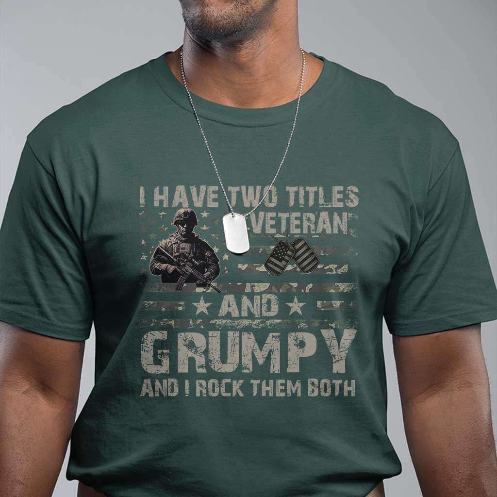 I Have Two Titles Veteran And Grumpy And I Rock Them Both T Shirt TS11 Dark Forest Green Print Your Wear