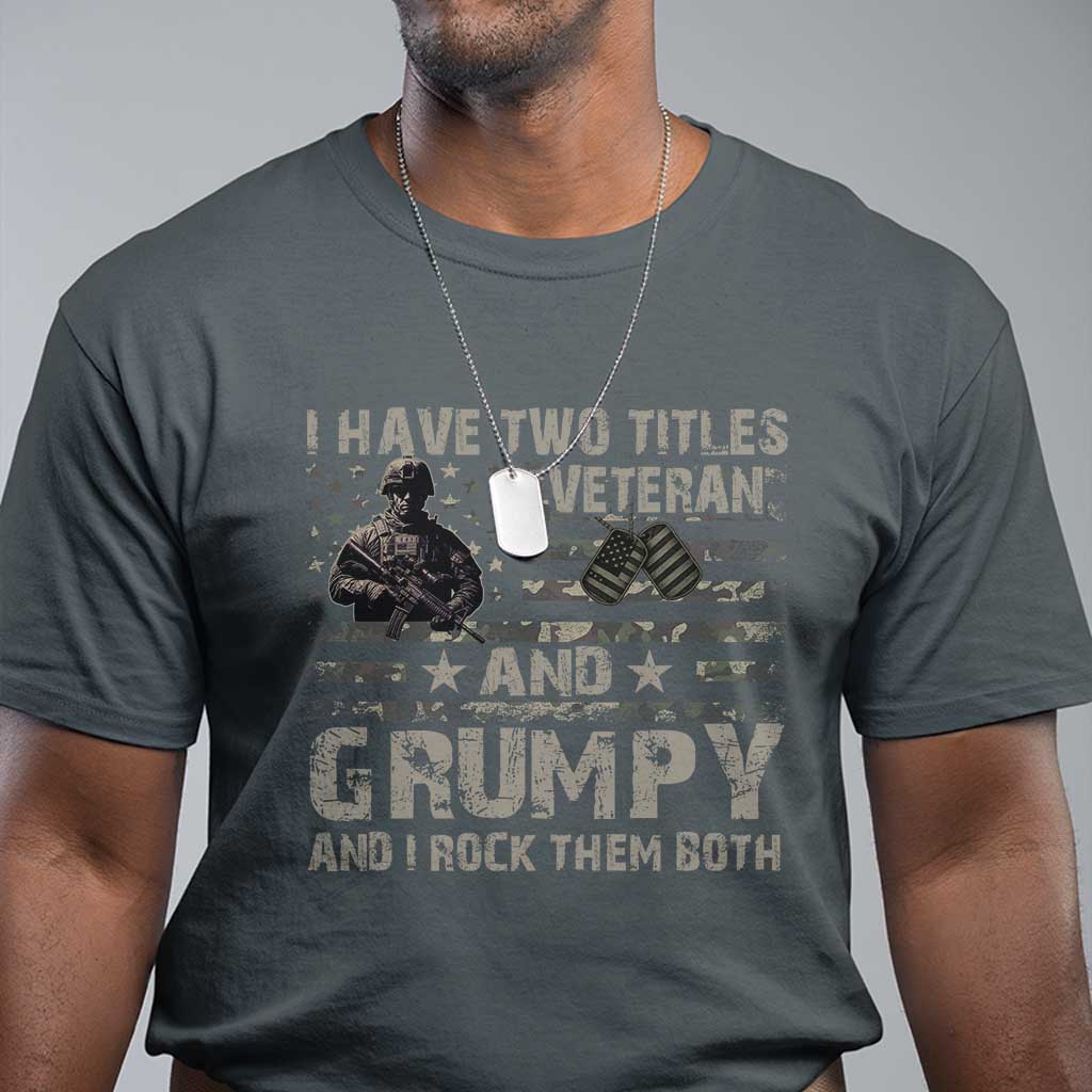 I Have Two Titles Veteran And Grumpy And I Rock Them Both T Shirt TS11 Dark Heather Print Your Wear