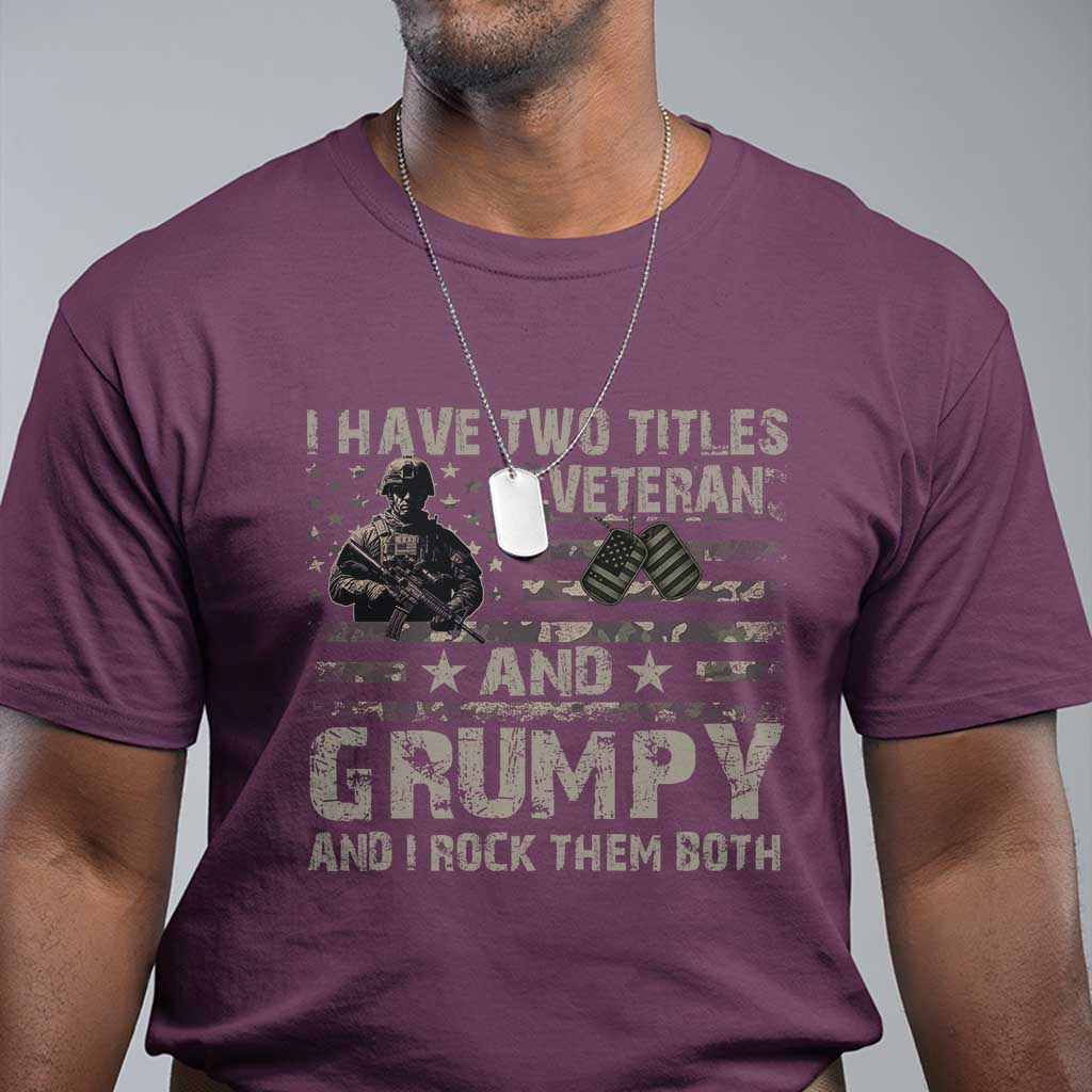 I Have Two Titles Veteran And Grumpy And I Rock Them Both T Shirt TS11 Maroon Print Your Wear
