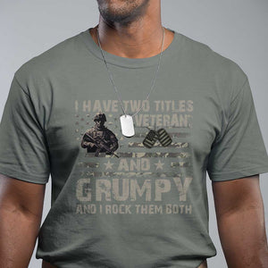 I Have Two Titles Veteran And Grumpy And I Rock Them Both T Shirt TS11 Military Green Print Your Wear