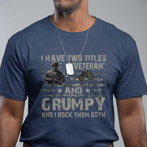 I Have Two Titles Veteran And Grumpy And I Rock Them Both T Shirt TS11 Navy Print Your Wear