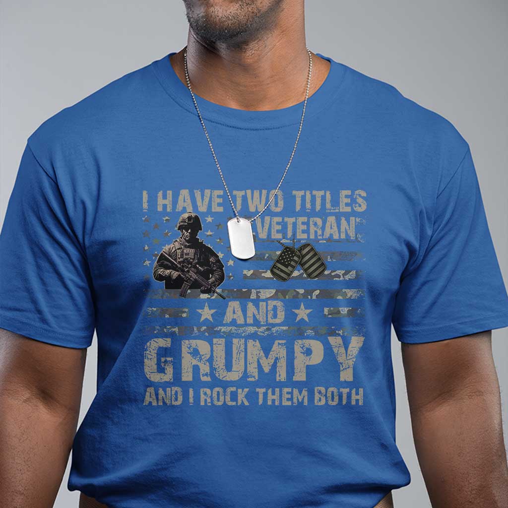 I Have Two Titles Veteran And Grumpy And I Rock Them Both T Shirt TS11 Royal Blue Print Your Wear