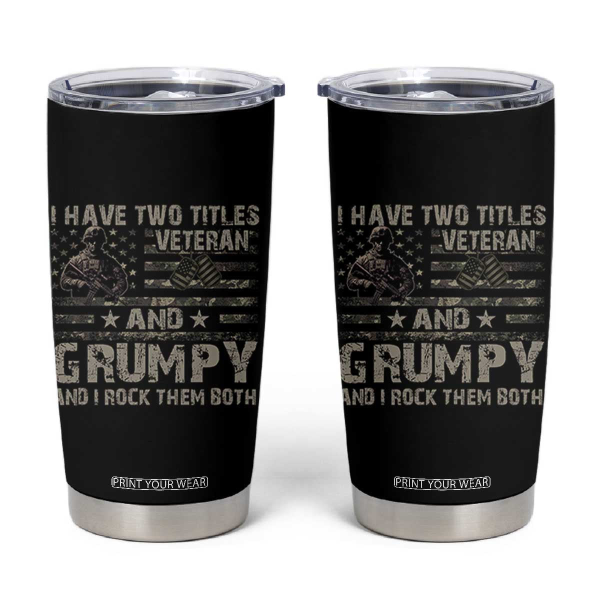 I Have Two Titles Veteran And Grumpy And I Rock Them Both Tumbler Cup TS11 Black Print Your Wear