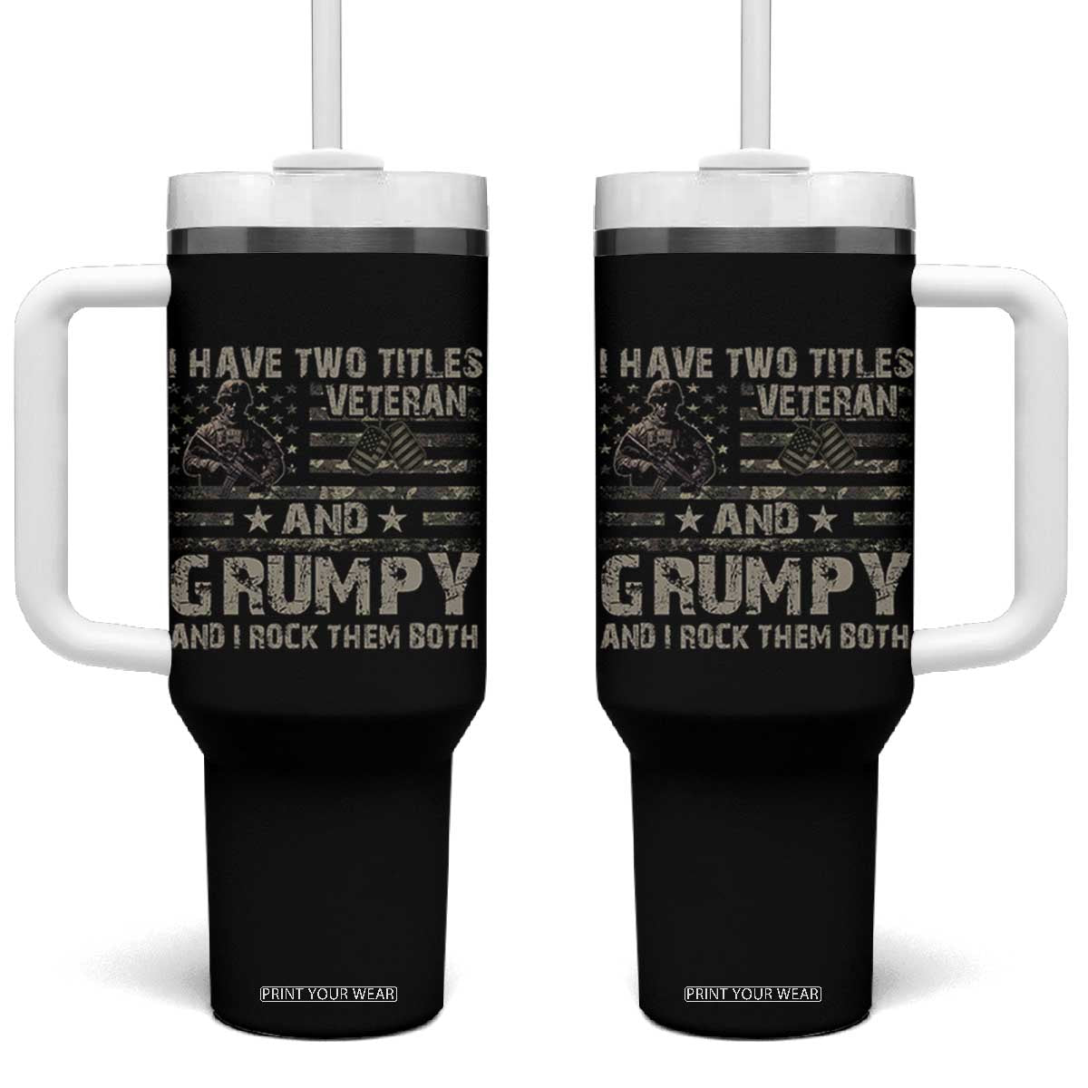 I Have Two Titles Veteran And Grumpy And I Rock Them Both Tumbler With Handle TS11 One Size: 40 oz Black Print Your Wear