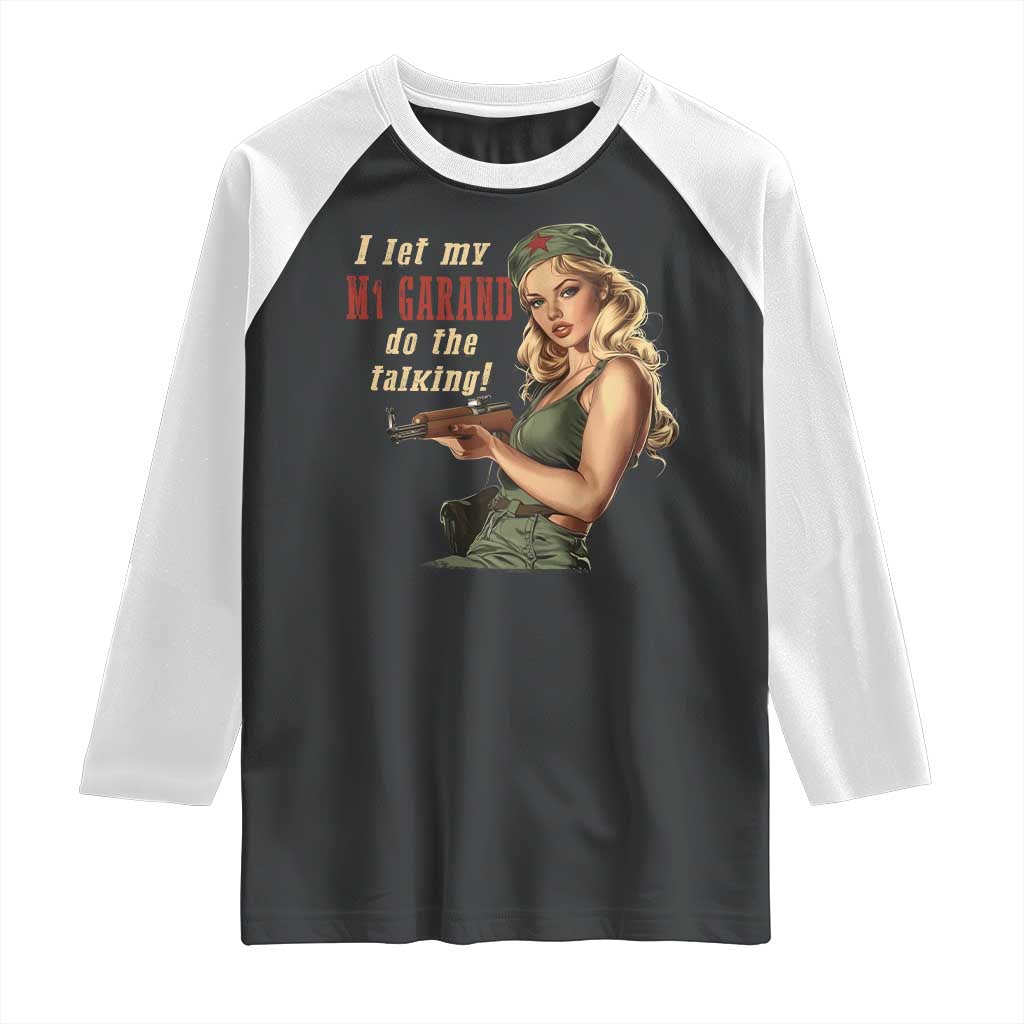 I Let My M1 Garand Do The Talking Raglan Shirt WWII Pin Up TS11 Black White Print Your Wear