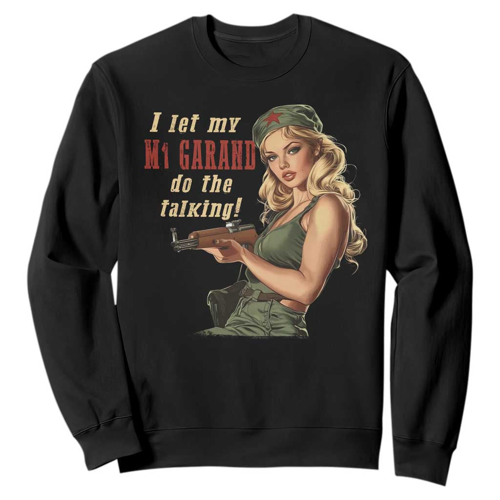 I Let My M1 Garand Do The Talking Sweatshirt WWII Pin Up TS11 Black Print Your Wear