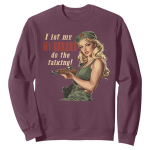 I Let My M1 Garand Do The Talking Sweatshirt WWII Pin Up TS11 Maroon Print Your Wear