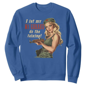 I Let My M1 Garand Do The Talking Sweatshirt WWII Pin Up TS11 Royal Blue Print Your Wear