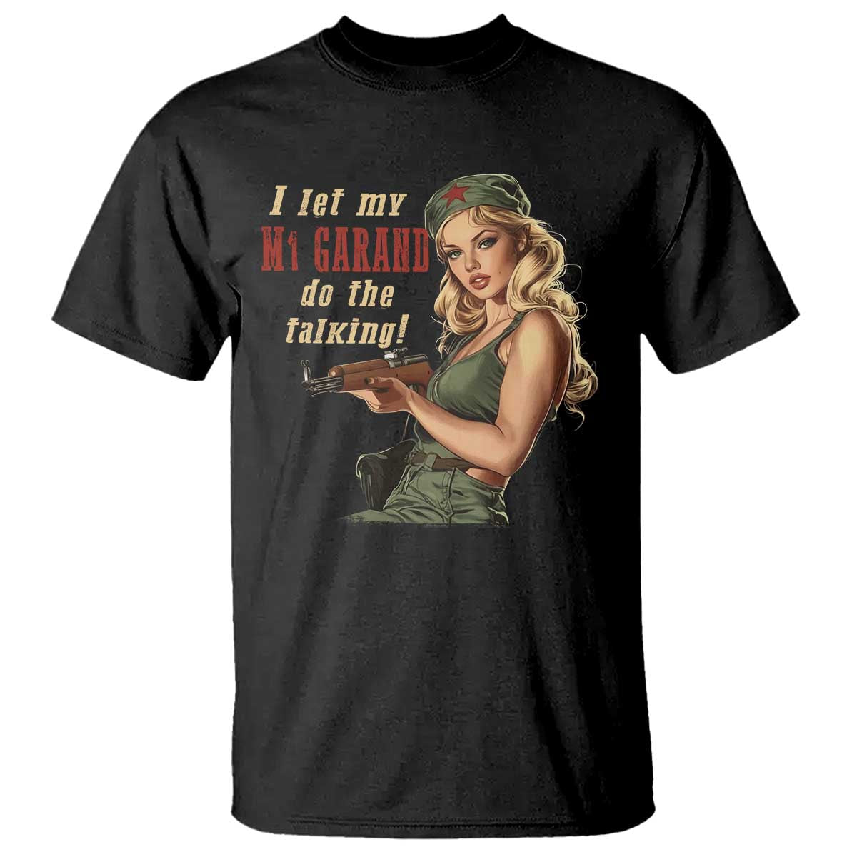 I Let My M1 Garand Do The Talking T Shirt WWII Pin Up TS11 Black Print Your Wear