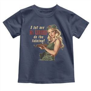 I Let My M1 Garand Do The Talking Toddler T Shirt WWII Pin Up TS11 Navy Print Your Wear