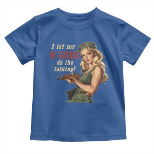I Let My M1 Garand Do The Talking Toddler T Shirt WWII Pin Up TS11 Royal Blue Print Your Wear