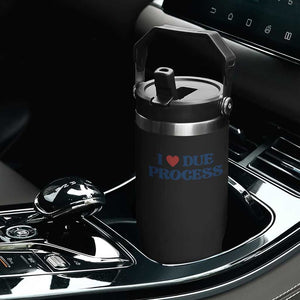 I Love Due Process Flip Straw Tumbler Pro Immigration Immigrants Feed America TS10 Print Your Wear