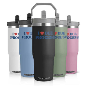 I Love Due Process Flip Straw Tumbler Pro Immigration Immigrants Feed America TS10 Print Your Wear
