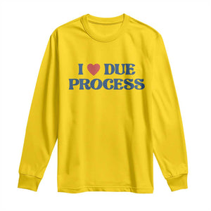 I Love Due Process Long Sleeve Shirt Pro Immigration Immigrants Feed America TS10 Daisy Print Your Wear