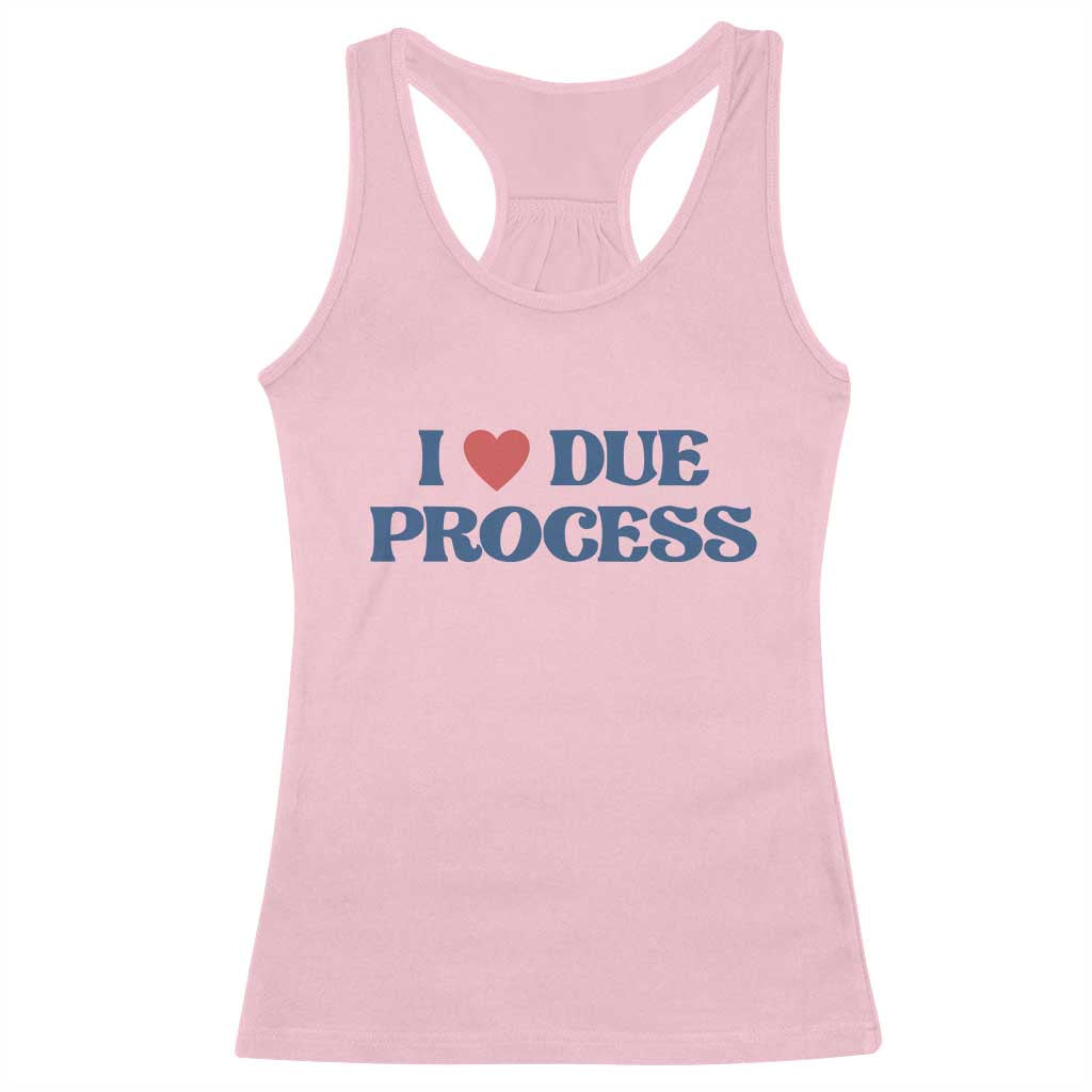 I Love Due Process Racerback Tank Top Pro Immigration Immigrants Feed America TS10 Light Pink Print Your Wear