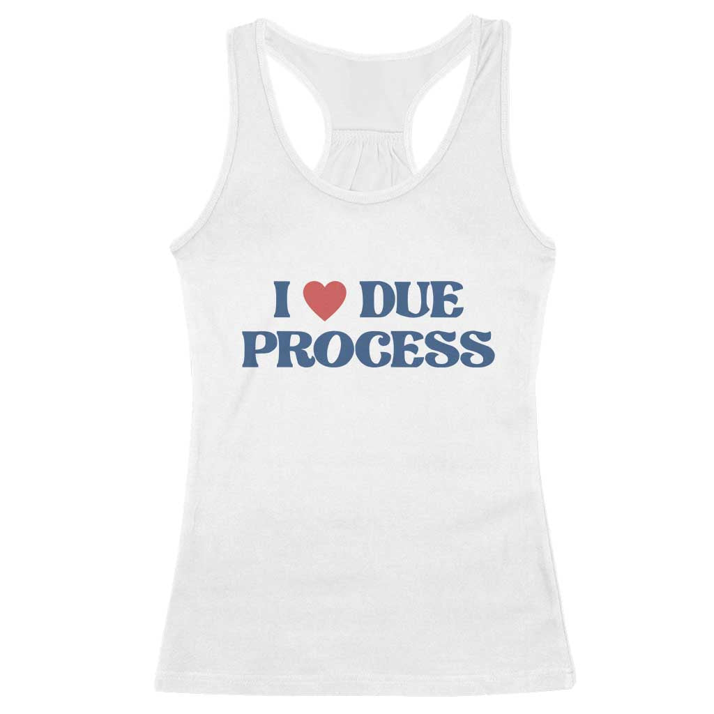 I Love Due Process Racerback Tank Top Pro Immigration Immigrants Feed America TS10 White Print Your Wear