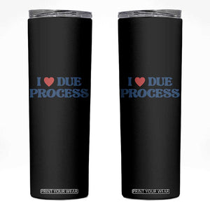 I Love Due Process Skinny Tumbler Pro Immigration Immigrants Feed America TS10 Black Print Your Wear