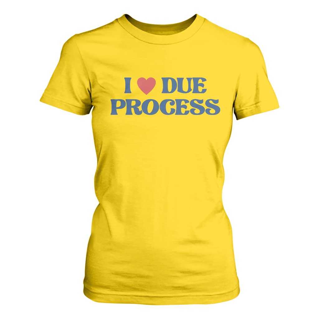 I Love Due Process T Shirt For Women Pro Immigration Immigrants Feed America TS10 Daisy Print Your Wear