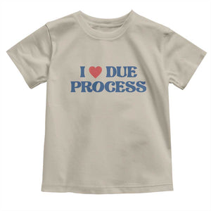 I Love Due Process Toddler T Shirt Pro Immigration Immigrants Feed America TS10 Sand Print Your Wear