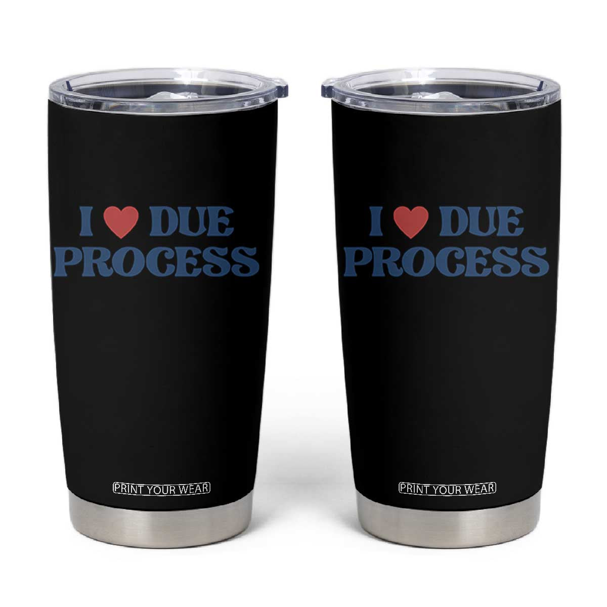 I Love Due Process Tumbler Cup Pro Immigration Immigrants Feed America TS10 Black Print Your Wear