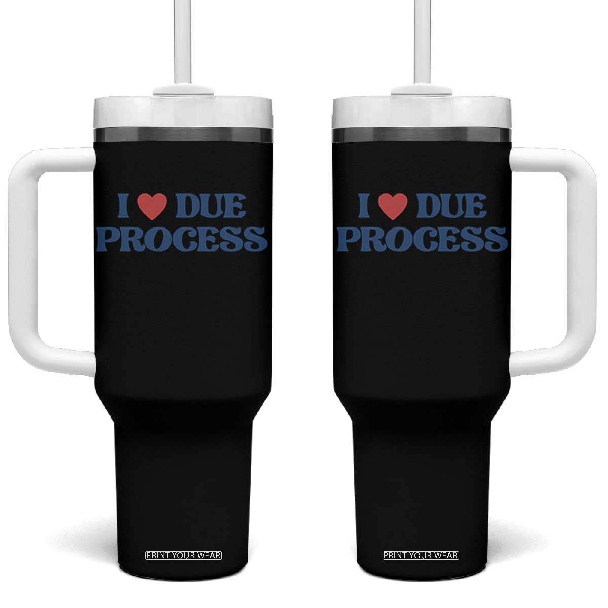 I Love Due Process Tumbler With Handle Pro Immigration Immigrants Feed America TS10 One Size: 40 oz Black Print Your Wear