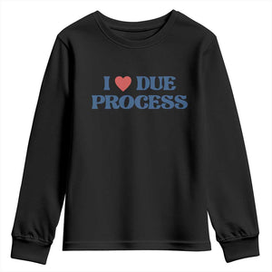 I Love Due Process Youth Sweatshirt Pro Immigration Immigrants Feed America TS10 Black Print Your Wear