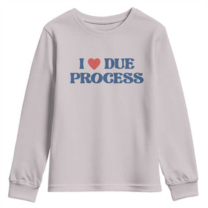 I Love Due Process Youth Sweatshirt Pro Immigration Immigrants Feed America TS10 Ice Gray Print Your Wear