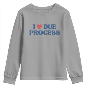 I Love Due Process Youth Sweatshirt Pro Immigration Immigrants Feed America TS10 Sport Gray Print Your Wear