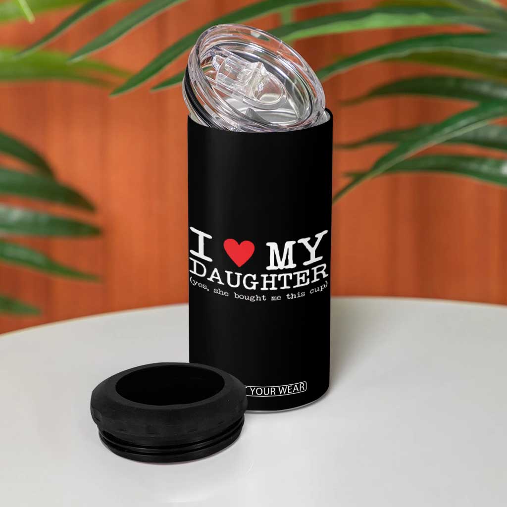 I Love My Daughter 4 in 1 Can Cooler Tumbler Funny Mom Dad Gift From Daughter Classic Logo TS10 Print Your Wear