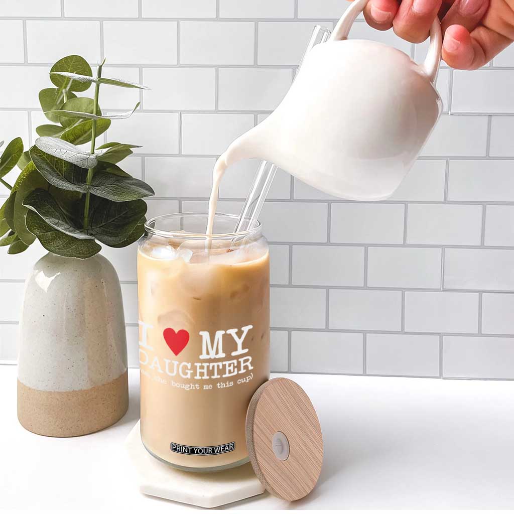 I Love My Daughter Glass Can Funny Mom Dad Gift From Daughter Classic Logo TS10 Print Your Wear