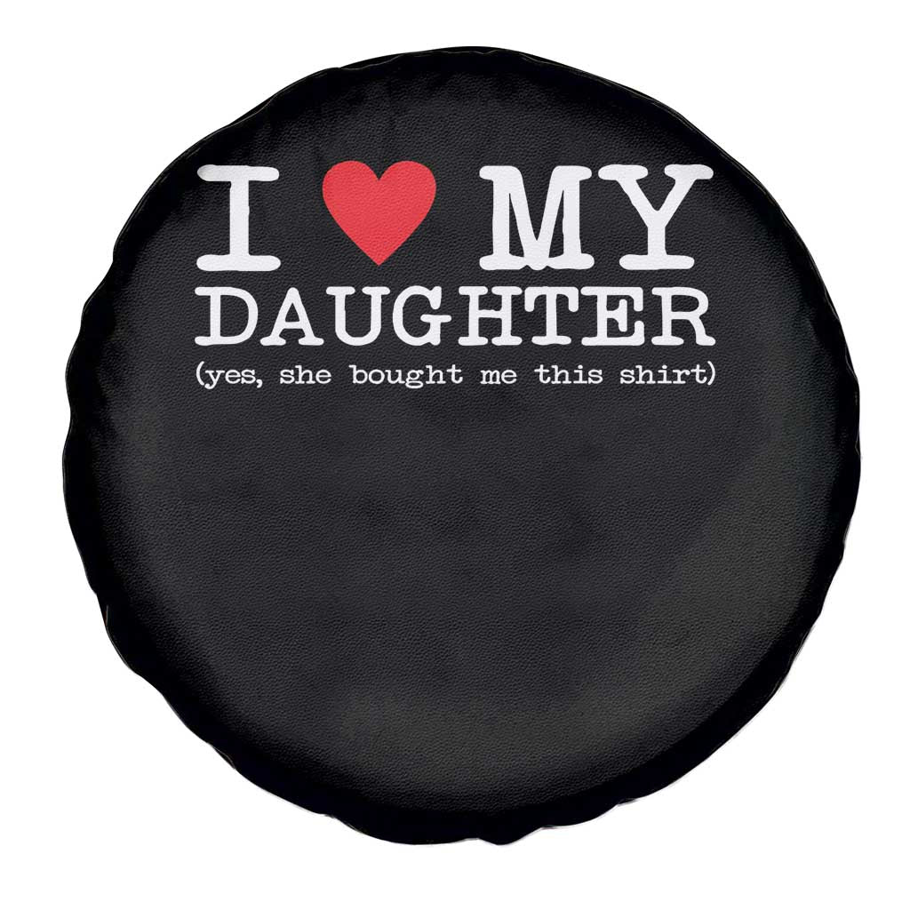 I Love My Daughter Spare Tire Cover Funny Mom Dad Gift From Daughter Classic Logo TS10 Print Your Wear