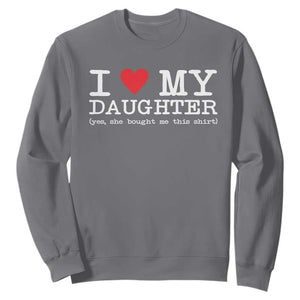 I Love My Daughter Sweatshirt Funny Mom Dad Gift From Daughter Classic Logo TS10 Charcoal Print Your Wear